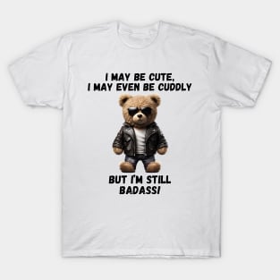 Cute, Cuddly and Badass! T-Shirt